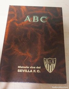 Collezionismo sportivo: FANTASTICO TOMO ABC HISTORIA VIVA DEL SEVILLA F.C -MUY ILUSTRADO
